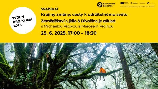 Webinář Krajiny změny: cesty k udržitelnému světu | Zemědělství a jídlo &amp; Divočina je základ